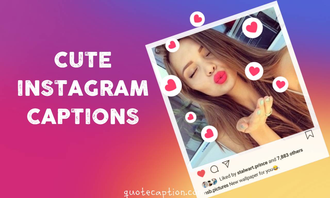 Cute Instagram Captions | Best Funny, Cool and Selfie Captions - Quote  Caption