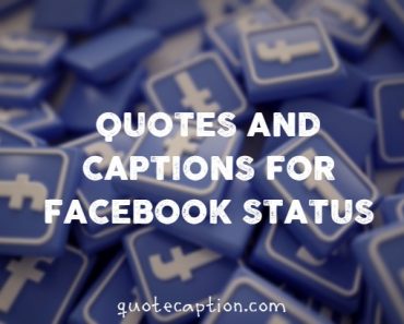 Quotes And Captions For Facebook Status